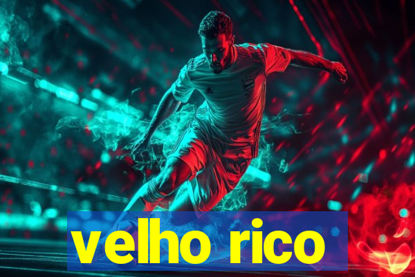 velho rico