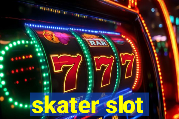 skater slot