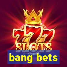 bang bets