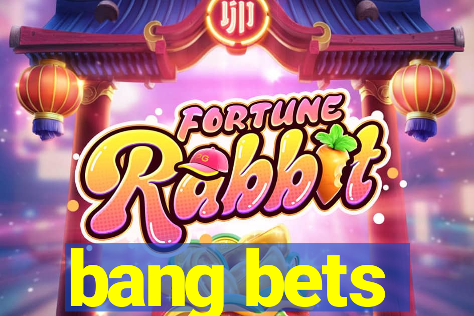 bang bets