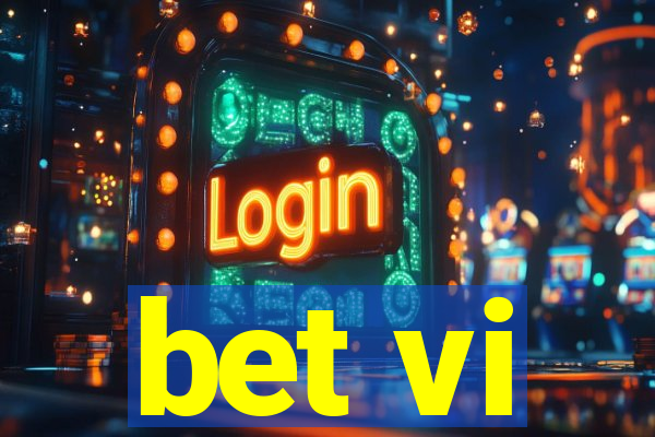 bet vi