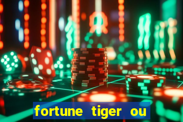 fortune tiger ou fortune rabbit