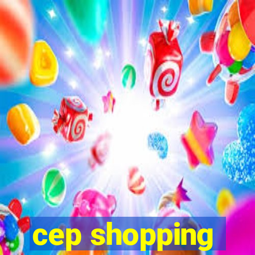 cep shopping