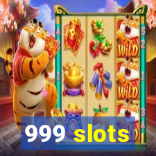 999 slots