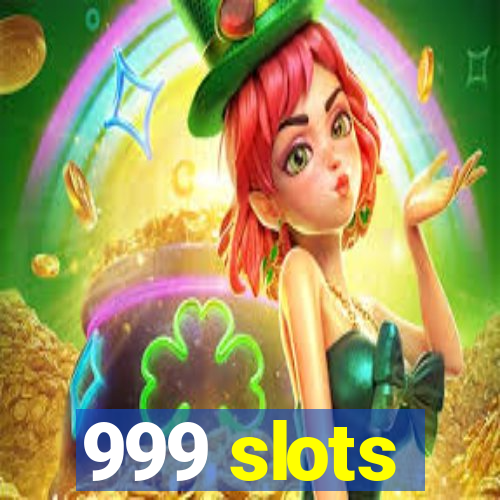 999 slots