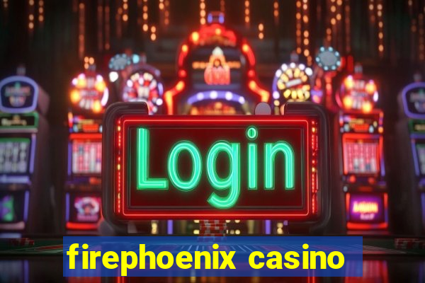 firephoenix casino