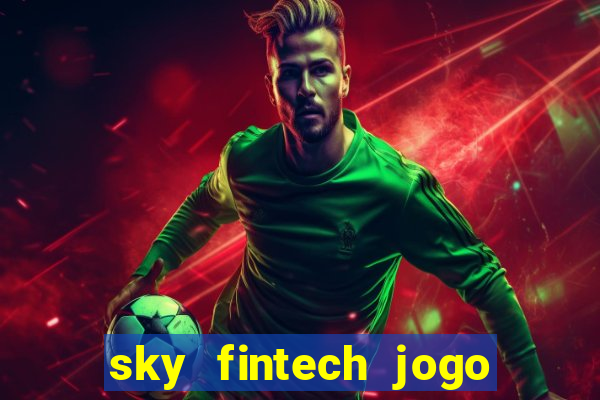 sky fintech jogo do tigre