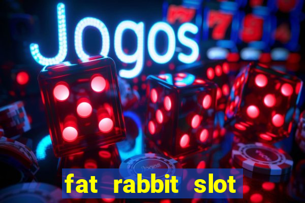 fat rabbit slot free play