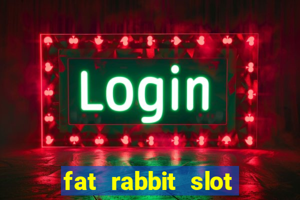 fat rabbit slot free play