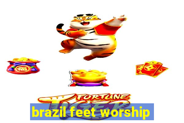 brazil feet worship