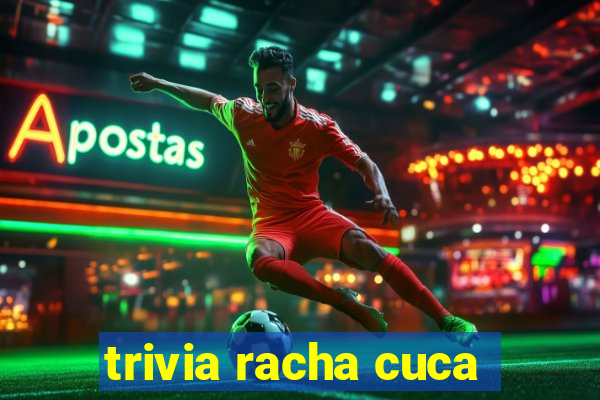 trivia racha cuca