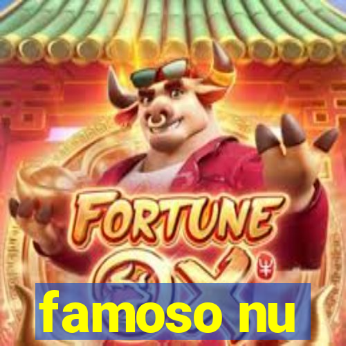 famoso nu