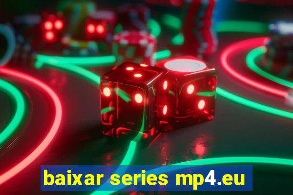 baixar series mp4.eu