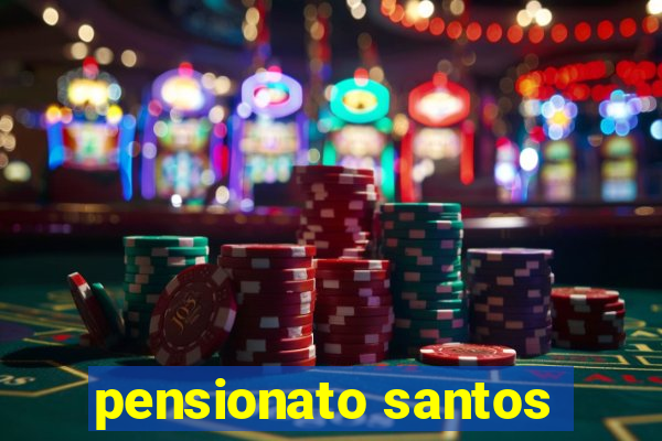 pensionato santos