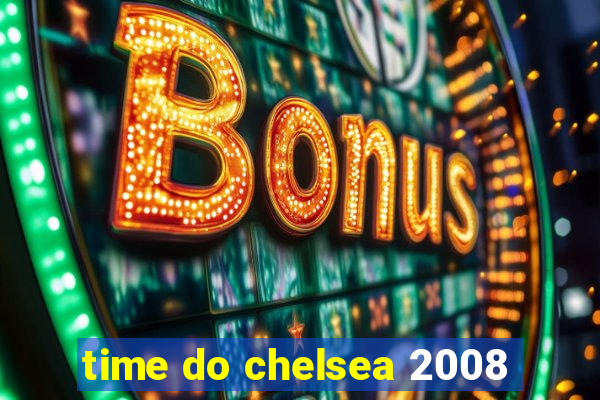 time do chelsea 2008