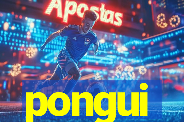 pongui