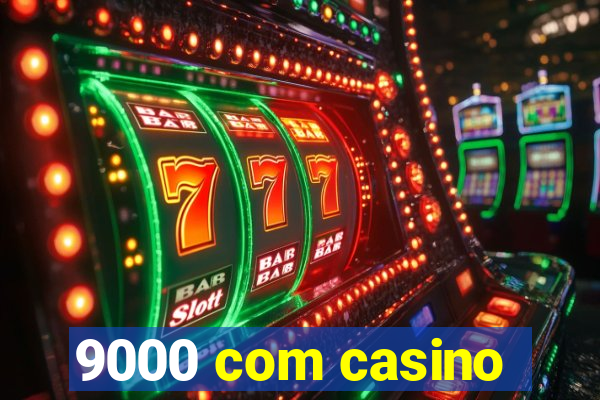 9000 com casino