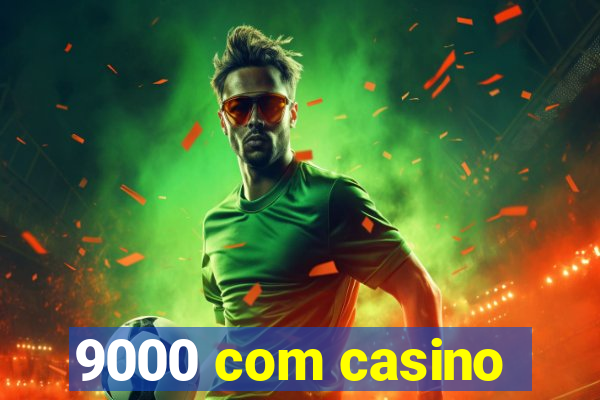 9000 com casino