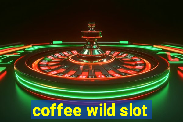 coffee wild slot