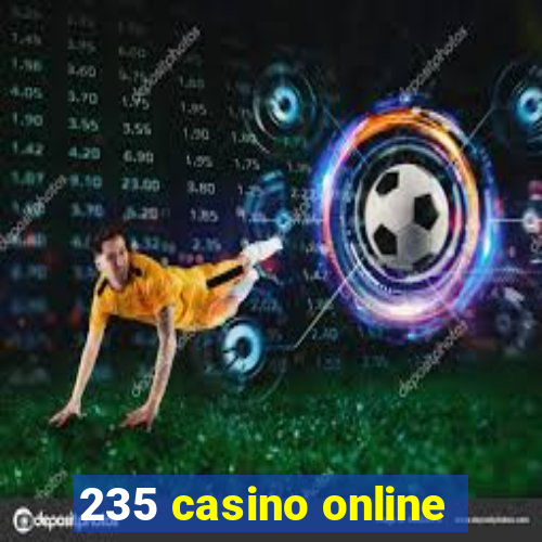 235 casino online