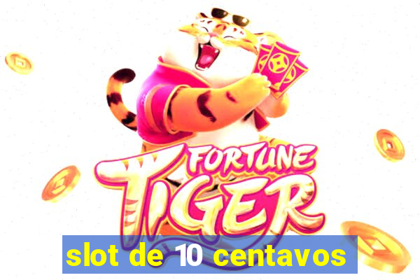 slot de 10 centavos