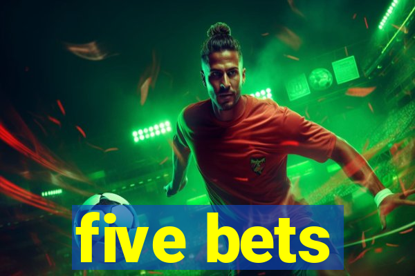 five bets