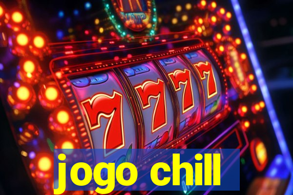 jogo chill