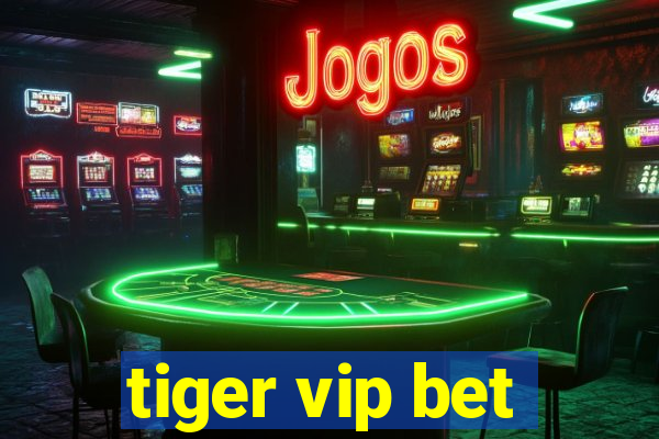 tiger vip bet