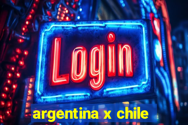 argentina x chile