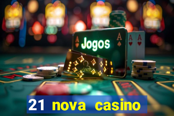 21 nova casino free download