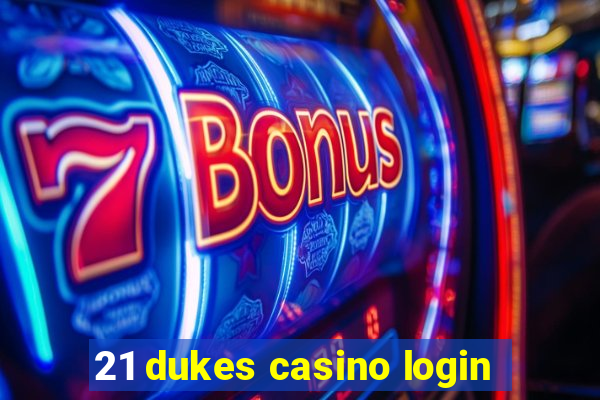 21 dukes casino login