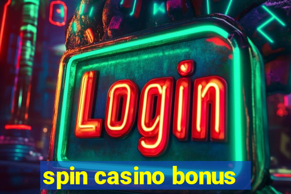 spin casino bonus