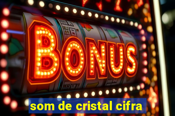 som de cristal cifra