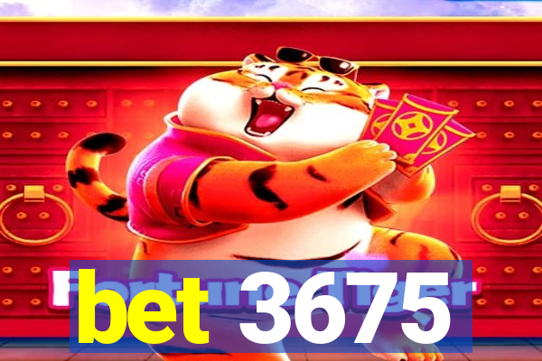 bet 3675