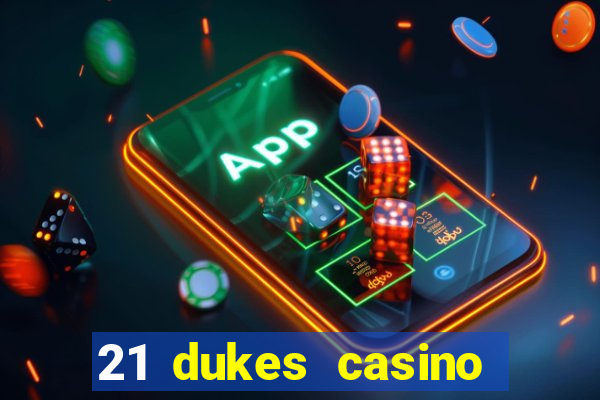 21 dukes casino bonus code