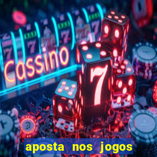 aposta nos jogos de futebol