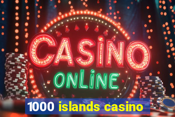 1000 islands casino