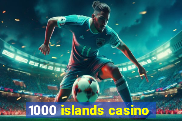 1000 islands casino