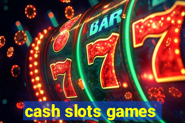 cash slots games