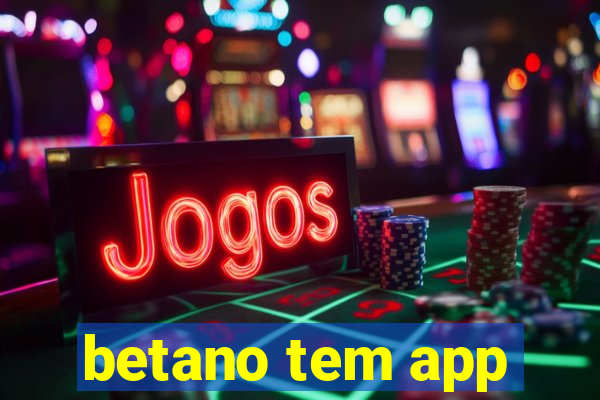 betano tem app