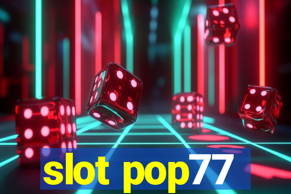 slot pop77