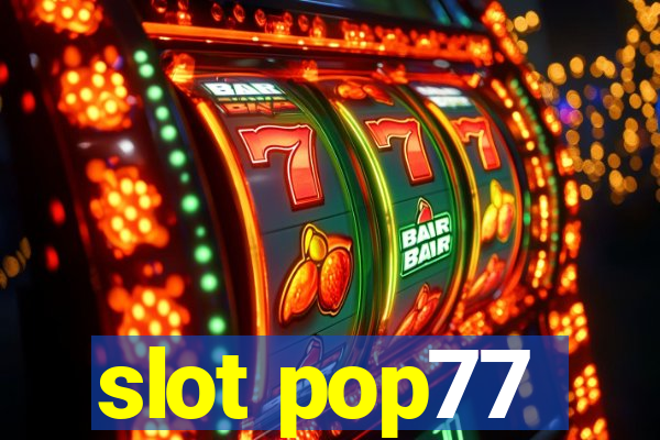 slot pop77