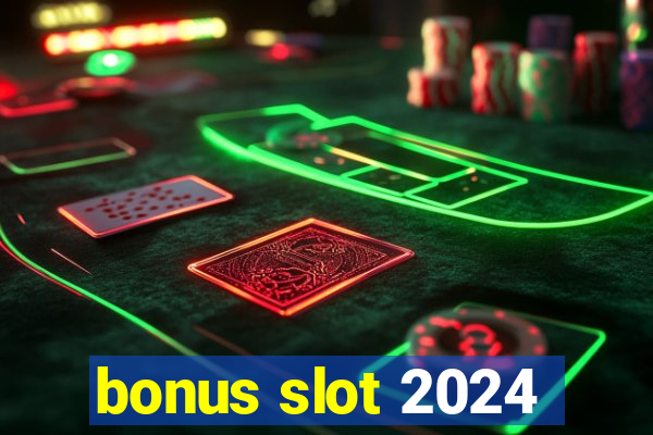 bonus slot 2024