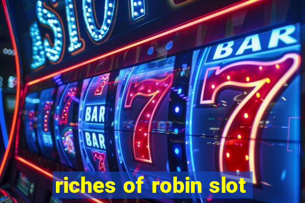 riches of robin slot