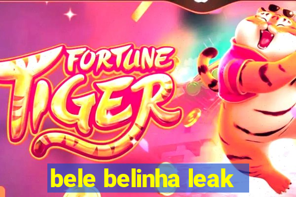 bele belinha leak