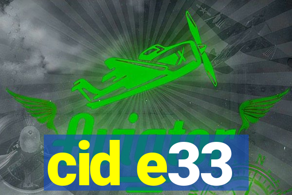 cid e33