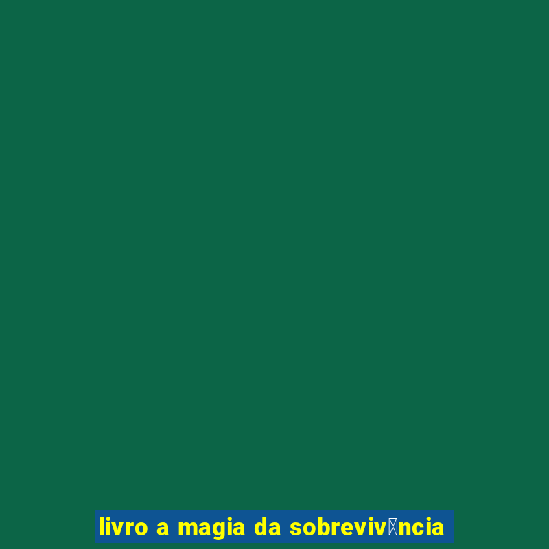 livro a magia da sobreviv锚ncia