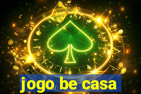 jogo be casa