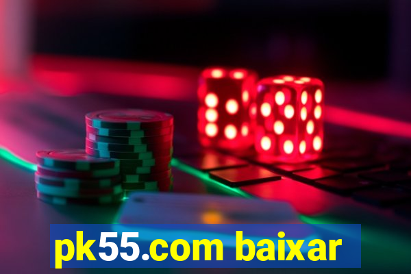 pk55.com baixar