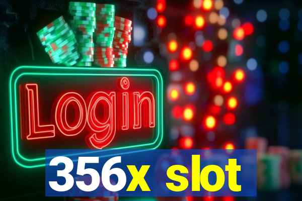 356x slot